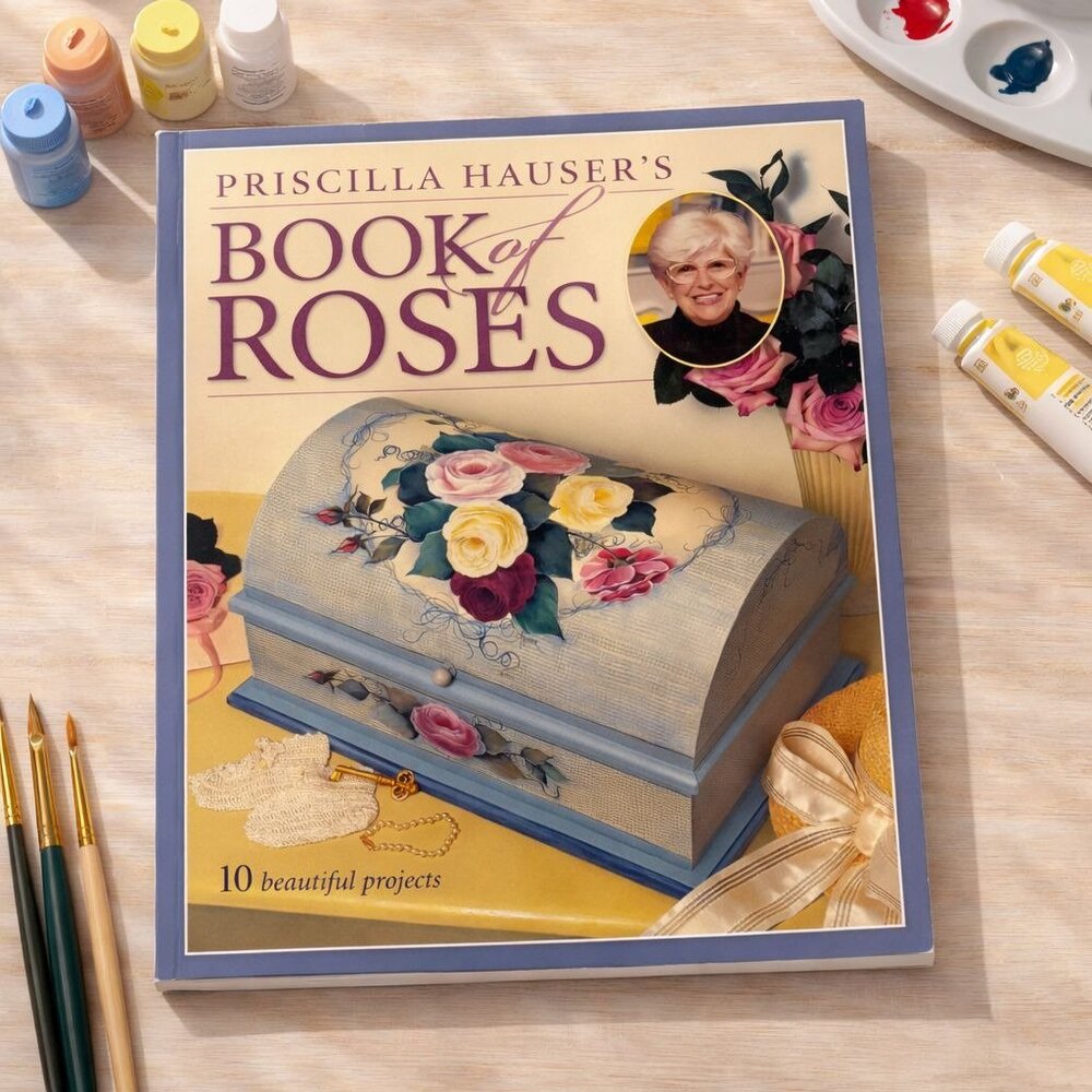 Priscilla Hausers Book Of Roses 2003 Softcover 10 Decorative Painting Projects